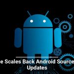 Google Scales Back Android Source Code Updates